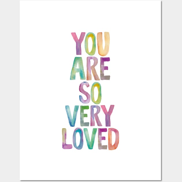 You Are So Very Loved Wall Art by MotivatedType